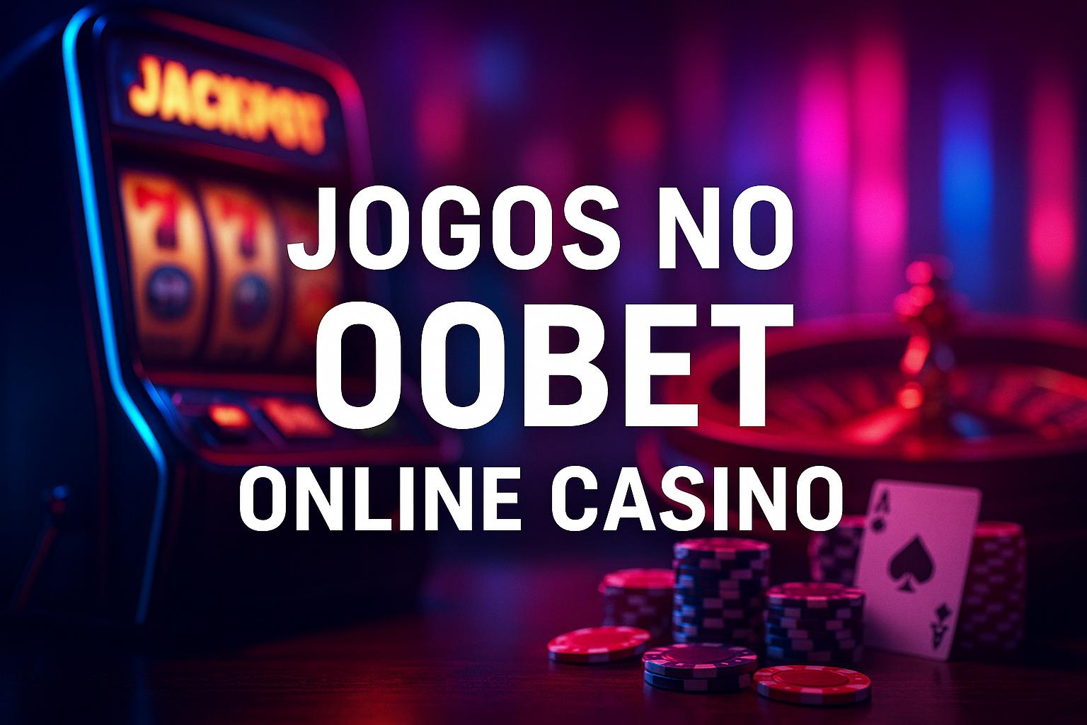 Jogos de cassino online inovadores e emocionantes na 00BET